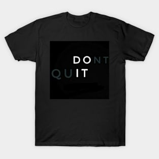 Don't Quit - Best Selling T-Shirt